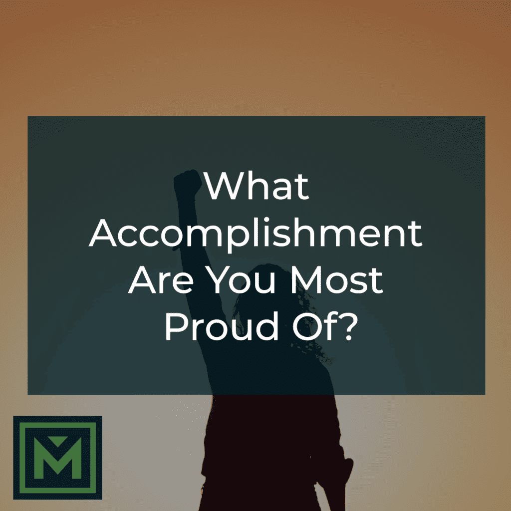 What accomplishment are you most proud of?