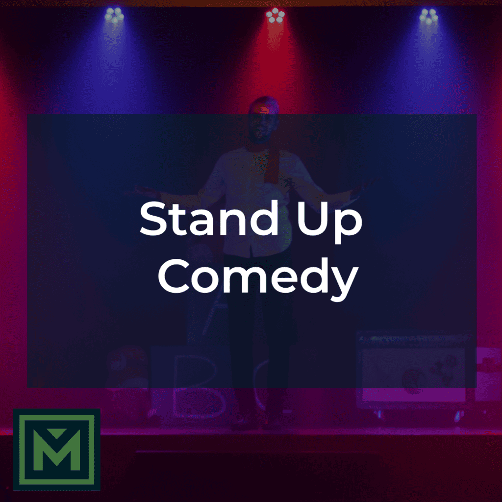 Stand up comedy.