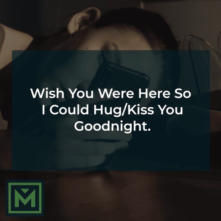 Wish you were here so I could hug/kiss you goodnight.