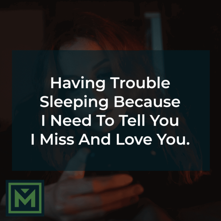 I need to tell you I miss and love you.