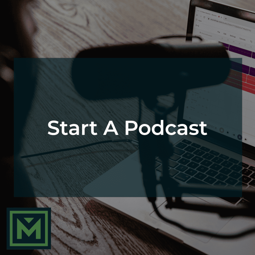 Start a podcast.