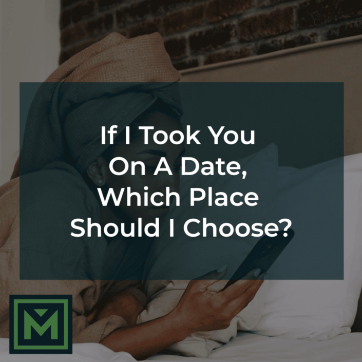 If I took you on a date which place should I choose?