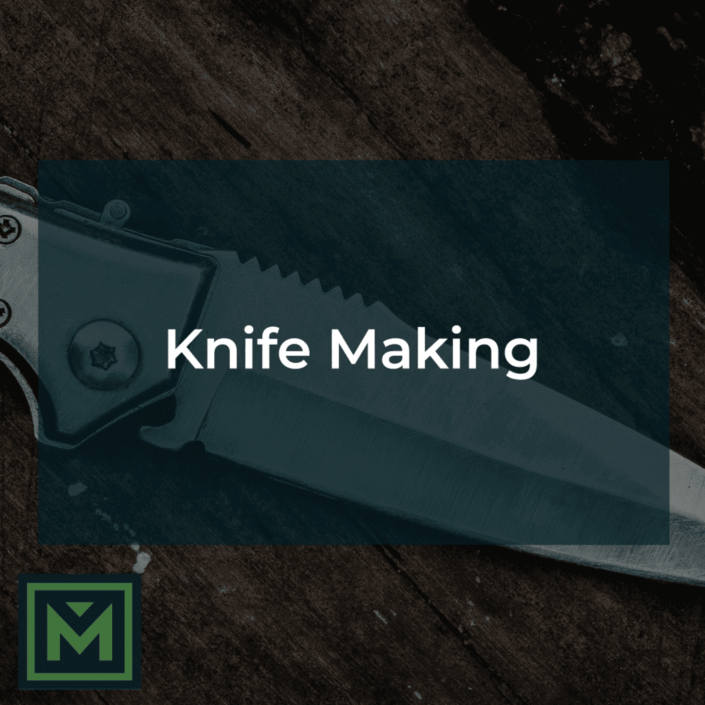 Knife making.