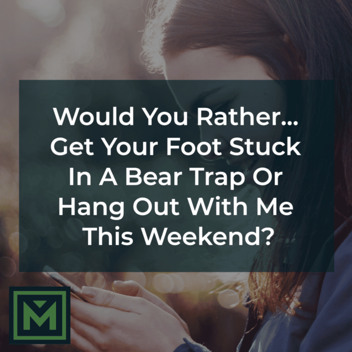 Bear trap or hang out with me this weekend?