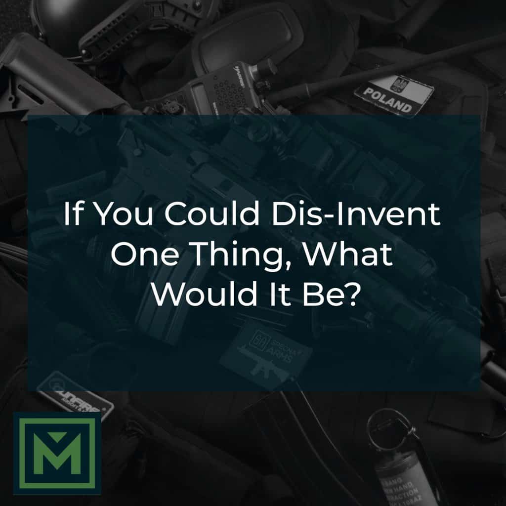 If you could disinvent