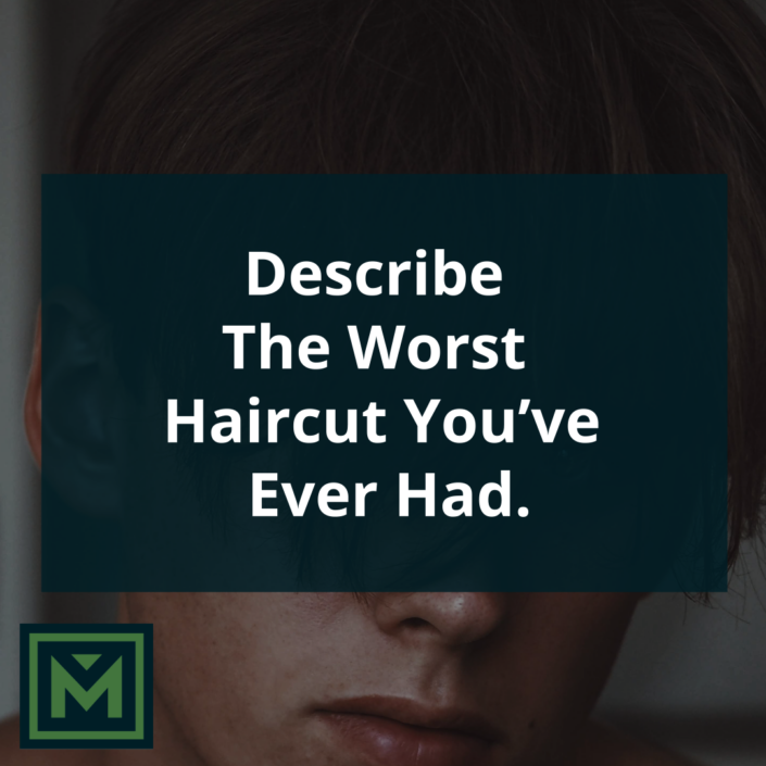 Describe the worst haircut you've ever had