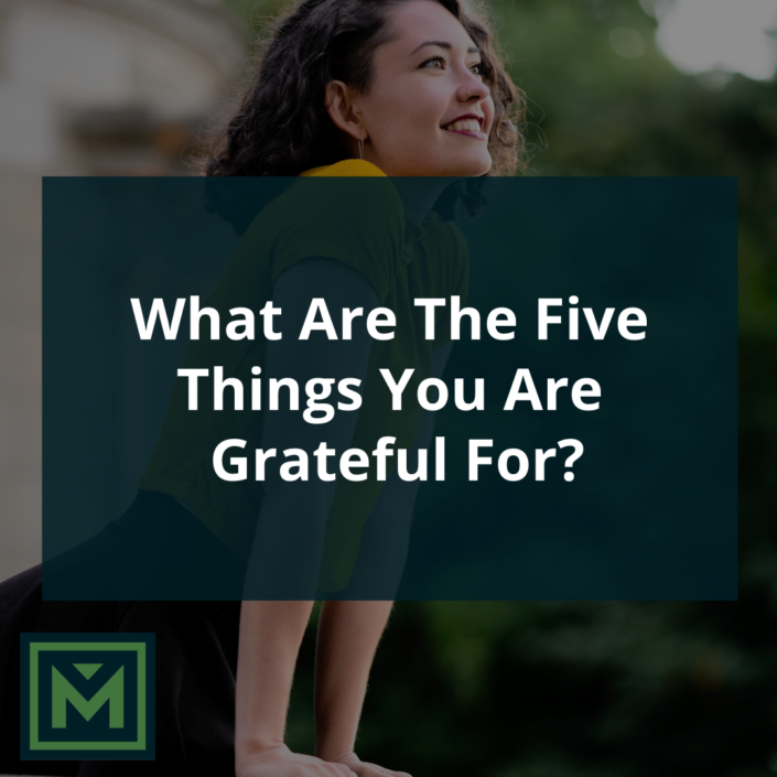 What are the five things you are grateful for?
