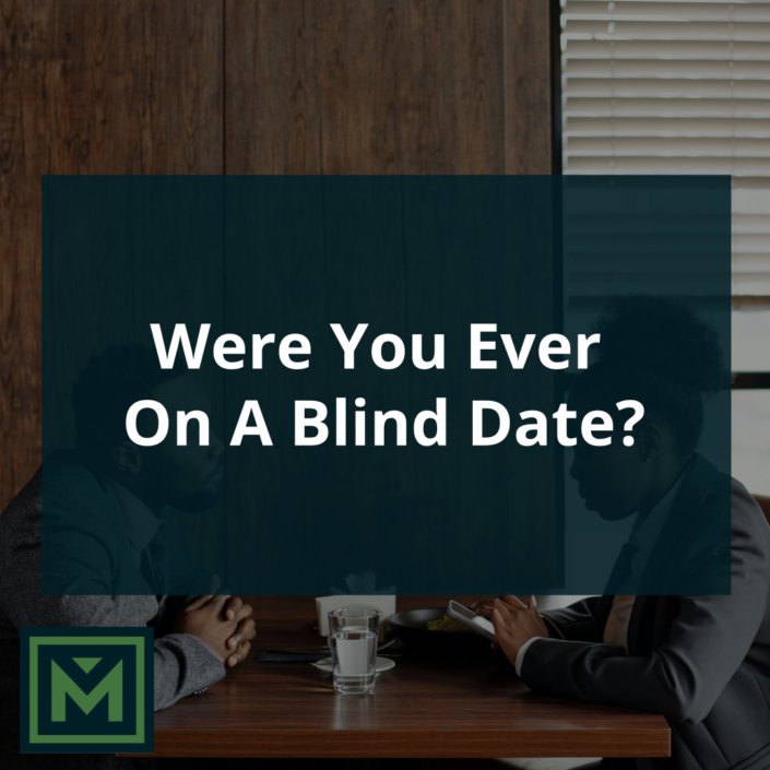Were you ever on a blind date?