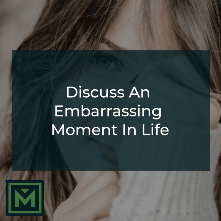 Discuss an embarrasing moment in life