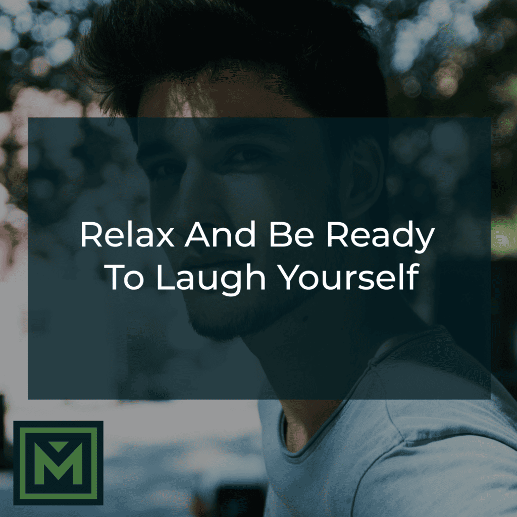 relax and ready to laugh yourself